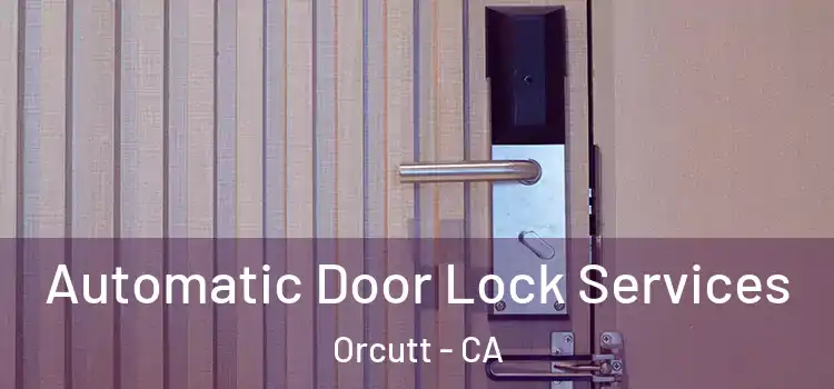Automatic Door Lock Services Orcutt - CA