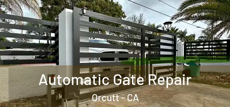 Automatic Gate Repair Orcutt - CA