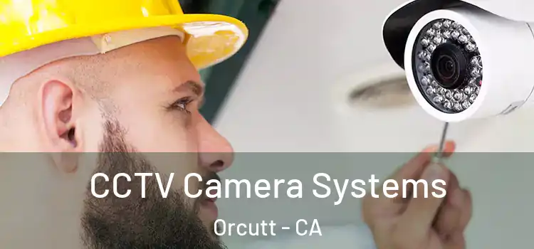 CCTV Camera Systems Orcutt - CA
