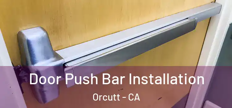 Door Push Bar Installation Orcutt - CA