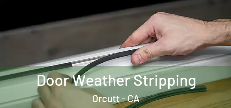 Door Weather Stripping Orcutt - CA