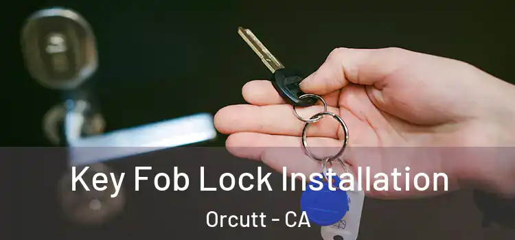Key Fob Lock Installation Orcutt - CA