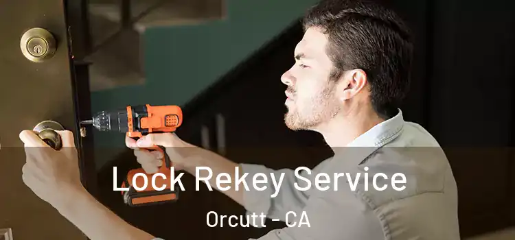 Lock Rekey Service Orcutt - CA