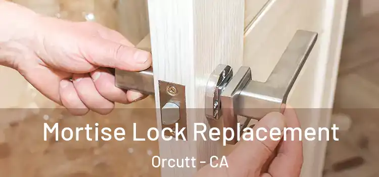 Mortise Lock Replacement Orcutt - CA