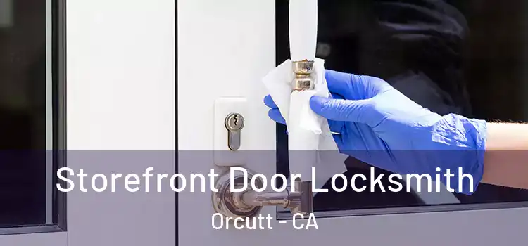 Storefront Door Locksmith Orcutt - CA